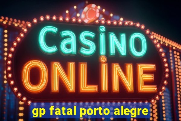 gp fatal porto alegre